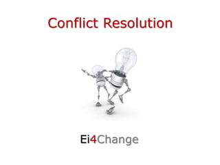 Conflict Resolution
Ei4Change
 