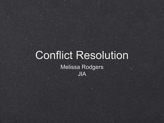 Conflict Resolution
Melissa Rodgers
© Jenison International Academy
 
