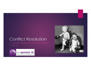 Conflict Resolution
BY KIT BROWN-HOEKSTRA, STC FELLOW AND VICE PRESIDENT
13 APRIL 2014
 
