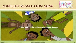 CONFLICT RESOLUTION SONG
29-Jul-21 13
CLINICAL RESEARCH PROGRAMS
 