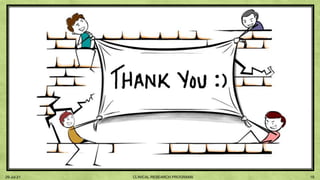 29-Jul-21 15
CLINICAL RESEARCH PROGRAMS
 