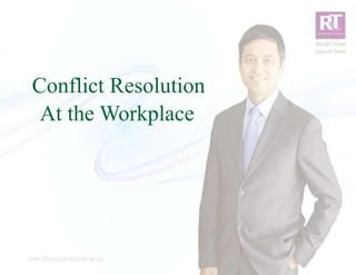 Conflict Resolution
 At the Workplace
 