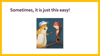 Sometimes, it is just this easy!

 