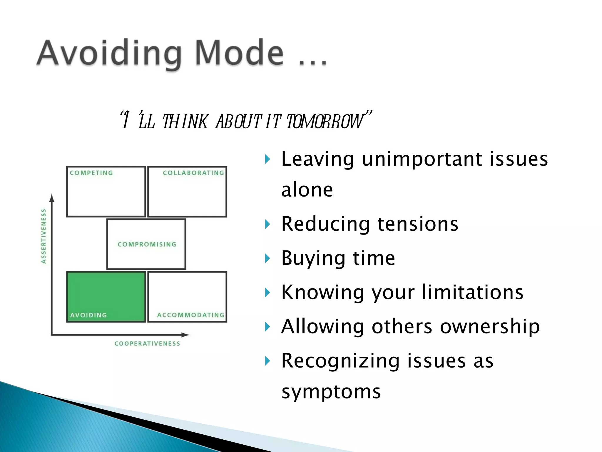 Leaving unimportant issues  alone Reducing tensions Buying time Knowing your limitations Allowing others ownership Recognizing issues as  symptoms “ I’ll think about it tomorrow” 
