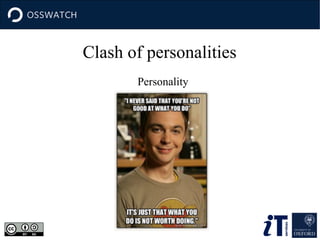 Clash of personalities
Personality

 