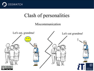 Clash of personalities
Miscommunication
Let's eat, grandma!

Let's eat grandma!

!

 