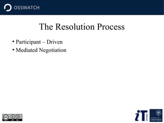 The Resolution Process
Participant – Driven
●
Mediated Negotiation
●

 