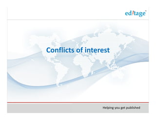 Conflicts of interest




                  Helping you get published
 