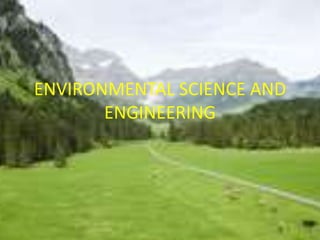 ENVIRONMENTAL SCIENCE AND 
ENGINEERING 
 