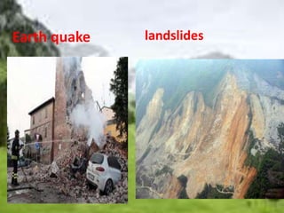 Earth quake landslides 
 