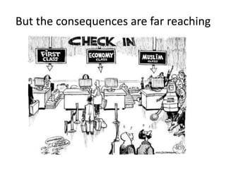 But the consequences are far reaching
 