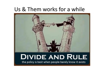 Us & Them works for a while
 