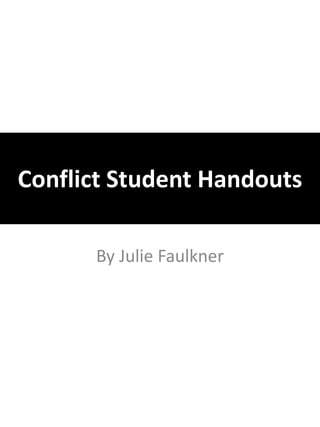 Conflict Student Handouts
By Julie Faulkner
 