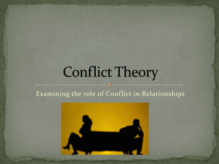 Examining the role of Conf lict in Relationships
 