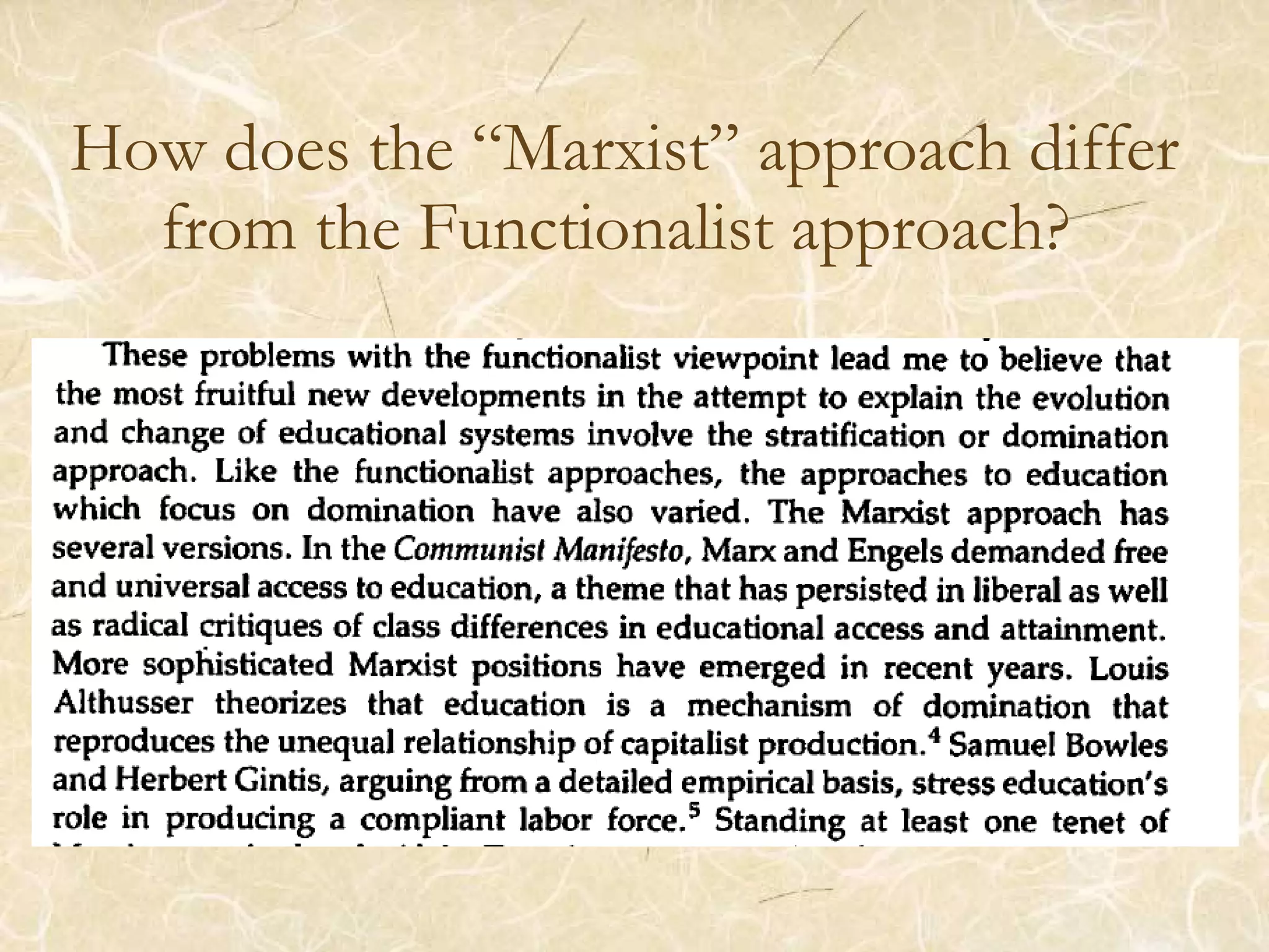 How does the “Marxist” approach differ from the Functionalist approach?