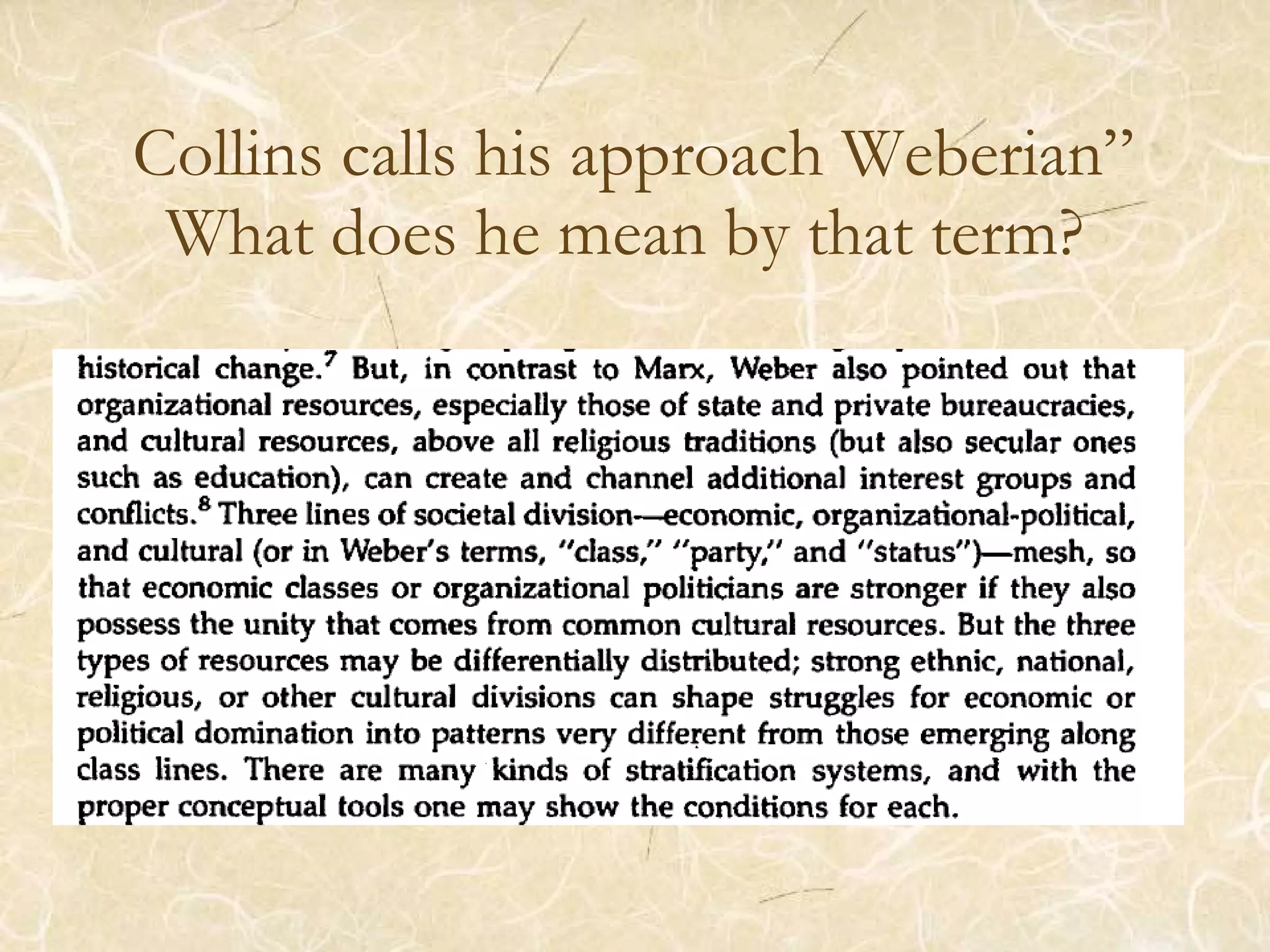 Collins calls his approach Weberian” What does he mean by that term?