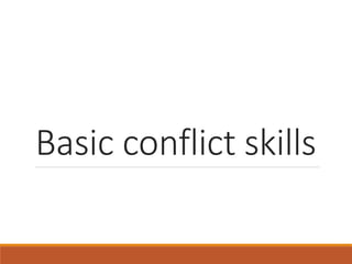 Basic conflict skills
 