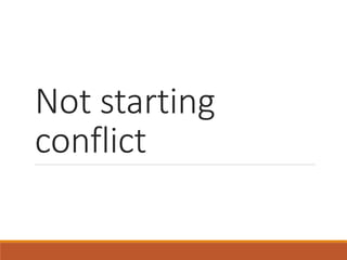 Not starting
conflict
 