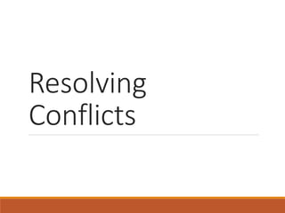 Resolving
Conflicts
 