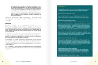 FUNDAMENTOS DA MEDIAÇÃO COMUNITÁRIA GUIA DO ESTUDANTE
30 31
As metodologias para a resolução alternativa de conflitos facilitam a defini-
ção e a administração responsável – por indivíduos, organizações e comu-
nidades – dos próprios conflitos, e o caminho para as soluções. A mediação
e outras metodologias podem facilitar o diálogo e prover destrezas para a
resolução de situações conflitivas. No curso do processo resultante, os su-
jeitos comprometidos têm a possibilidade de adquirir as habilidades neces-
sárias para resolver por si mesmos as diferenças que podem, eventualmen-
te, ser suscitadas no futuro com seus pares, familiares e colaboradores, ou
em sua comunidade (p.17).
Os institutos de solução de conflitos complementares à adjudicação judicial
são a negociação, a conciliação, a mediação e a arbitragem, conforme se veri-
fica a seguir.
Negociação
É o processo pelo qual as pessoas com posições divergentes buscam o con-
senso por meio do diálogo direto, concedendo e pleiteando espontaneamente
com estratégias próprias e resolvendo suas próprias dificuldades, sem a neces-
sidade de intervenção de terceiros. Conforme Serpa (1999), na negociação, as
partes chegam à resolução do conflito, satisfatoriamente, por meio do método
da autocomposição.
Ainda conforme a autora, na negociação, não há qualquer participação de ter-
ceiro, apenas as partes em conflito buscam, por elas mesmas, a solução. A ne-
gociação é um processo em que as partes envolvidas entabulam conversações,
para encontrar formas para satisfazer os interesses.
O cumprimento das decisões tomadas não é obrigatório. As pessoas são livres
para cumpri-las ou não, mas, certamente, tendo as partes negociado conscien-
temente, a consequência natural é o cumprimento da decisão. Contudo, quan-
do atribuímos validade jurídica, formalizando o ajuste, o seu cumprimento tor-
na--se obrigatório.
Veja que, embora a negociação seja classificada como meio autocompositivo
de solução de conflitos, sua adoção não implica necessariamente uma solução
cooperativa.
SAIBA MAIS
A negociação pode tomar diferentes formas, a depender da abordagem
utilizada pelas partes: competição, evitação, cessão e cooperação.
Negociação como forma de cessão
A barganha, provavelmente, é a forma mais comum de negociação. As
partes tentam um acordo e cedem um pouco para satisfazer o outro.
Porém, buscam obter o maior ganho individual possível nessa relação.
Negociação como forma de evitação
Alguns processos autocompositivos podem ser consequência de uma
abordagem de evitação, apesar de a autocomposição promover a atuação
dos envolvidos no processo. Carnelutti (apud RIBEIRO, 2003) descreve
a autocomposição como uma “atitude de renúncia ou reconhecimento a
favor do adversário” e ostenta três formas: 1) a renúncia (ou desistência),
2) a submissão (ou reconhecimento), e 3) a transação. Na renúncia e na
submissão, uma parte abre mão de seus interesses em favor do outro,
sendo que, na renúncia, aquele que “ataca”, posteriormente, renuncia a
seu interesse e, na submissão, o “atacado” se submete ou reconhece o
direito do outro em detrimento do seu. Na transação, ambos abrem mão
total ou parcialmente de seus direitos e interesses. Os indivíduos evitam o
confronto ou o diálogo, em prol da manutenção da relação.
Negociação como forma de competição
Muitas vezes, a negociação também pode ser realizada de uma forma
competitiva. A negociação pode ser definida como a comunicação feita
com o propósito de persuasão (GOLDBERG apud RIBEIRO, 2003). Assim,
a parte ou o negociador agem de forma a fazer a outra parte abrir mão de
algo, a ceder. O negociador age de forma a garantir o acordo. O seu foco
está no acordo e não nas necessidades de cada um.
Negociação como forma de cooperação
Azevedo (apud RIBEIRO, 2003) relata, ainda, um tipo de negociação
denominada integrativa, em que “as partes não são necessariamente
oponentes e não é mais absolutamente verdadeira a afirmativa de que
quanto mais uma receber, menos a outra obterá da negociação. Na
negociação integrativa, as partes podem cooperar para aumentar o valor
total da operação a ser eventualmente dividido”.
 