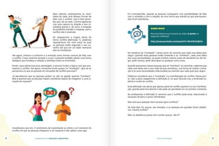 FUNDAMENTOS DA MEDIAÇÃO COMUNITÁRIA GUIA DO ESTUDANTE
8 9
Mais adiante, analisaremos os resul-
tados de cada uma dessas formas de
lidar com o conflito, mas é fácil perce-
ber que, de um lado, a forma agressiva
cria uma ruptura na relação e tem re-
sultados graves e, de outro, a evitação
do problema mantém o impasse, pois o
conflito não é resolvido.
Se resgatarmos a origem latina do
termo conflito (definição 7), podemos
representá-lo em uma cena na qual
as pessoas estão seguindo o seu ca-
minho até que em um dado momento
elas se trombaram.
Até agora, citamos o confronto e a evitação como formas comuns de lidar com
o conflito. Como veremos durante o curso, é possível também adotar uma forma
dialógica que fortaleça a relação e satisfaça todos os envolvidos.
Porém, para adotarmos essa abordagem, é preciso mudar a lógica com que ana-
lisamos o conflito. Até agora, estivemos muito presos na “trombada”. Que tal se
pensarmos no que as pessoas em situações de conflito precisam?
Já percebemos que as pessoas podem ou não se agredir quando “trombam”.
Mas é possível que as pessoas fiquem satisfeitas depois de chegarem a uma si-
tuação de impasse?
Acreditamos que sim. O sentimento de insatisfação se refere a um momento do
conflito em que as pessoas chegaram a um impasse e não sabem como agir.
Em contrapartida, quando as pessoas conseguem criar possibilidades de lidar
com a situação e com a relação, de uma forma que atenda ao que precisavam,
elas ficam satisfeitas.
Na metáfora da “trombada”, vamos partir do caminho que cada uma delas quer
seguir. Quando duas pessoas estão andando e se “trombam”, cada uma delas
tem suas necessidades, as quais existem mesmo antes de decidirem se vão bri-
gar, pedir licença, pedir desculpas ou qualquer outra coisa.
Quando pensamos nessas pessoas que se “trombam” ao caminhar, sabemos que
cada uma delas tem a sua visão do que aconteceu, sua forma de avaliar a situa-
ção e as suas necessidades relacionadas ao caminho que cada qual quer seguir.
Podemos considerar que a “trombada” é a manifestação do conflito. Nesse pon-
to, vale a pena resgatarmos a definição 8, na qual Vezzulla traz a dimensão ex-
plícita e oculta do conflito.
Essa definição nos alerta que apenas parte do conflito aparece na sua manifesta-
ção, grande parte fica latente e não pode ser percebida em um primeiro momento.
Se analisarmos a definição 9, veremos que o conflito pode estar relacionado à
escassez de bens a serem distribuídos.
Mas será que qualquer bem escasso gera conflitos?
Se esse bem for açúcar, por exemplo, e as pessoas em questão forem diabéti-
cas, haverá conflito?
Não, os diabéticos quase nem comem açúcar, não é?
SAIBA MAIS
Recomendamos que assista ao vídeo A ponte no
seguinte endereço:
http://www.youtube.com/watch?v=6EAZRvEQkDc
 