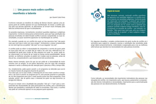 FUNDAMENTOS DA MEDIAÇÃO COMUNITÁRIA GUIA DO ESTUDANTE
16 17
2.2. Um pouco mais sobre conflito
manifesto e latente
por Daniel Catta Preta
Conforme indicado na metáfora do iceberg de Morton Deutsh, apenas uma pe-
quena parte do conflito aparece em sua manifestação. Ao tomar o conflito ape-
nas pela sua parcela aparente, as alternativas se tornam muito limitadas pela
falta de conhecimento do que é oculto/latente.
As posições expressas, normalmente, encobrem questões objetivas e subjetivas
importantes. Conforme destacamos anteriormente, para que haja satisfação das
pessoas envolvidas em determinado conflito é preciso compreender as suas ne-
cessidades, as quais raramente aparecem na manifestação do conflito.
Por exemplo, quando em um conflito de casal um dos parceiros fala “não quero
mais que você saia à noite com seus amigos”, limitaremos a nossa compreensão
se nos restringirmos ao pedido “não saia” ou à sua negação “vou sair”.
O conflito pode se referir à necessidade de companhia e carinho de quem pede
ao outro para não sair, ou pode não ter nada a ver com isso, referindo-se à ne-
cessidade de ajuda para cuidar do filho pequeno do casal, ou, ainda, pode es-
tar relacionado a um receio de ser traído ou tantas outras possibilidades. Nesse
sentido, as melhores soluções só podem ser criadas caso as pessoas, antes de
discuti-las, compreenderem o que exatamente está acontecendo.
Neste mesmo exemplo, quem diz que vai sair pode ter a necessidade de maior
convívio com os amigos, ou de querer descansar, pois em casa não consegue
repousar e sente a cobrança de dar atenção para o parceiro e filho o tempo todo.
Ou, simplesmente, pode querer assistir a um programa na televisão que ocorre
no mesmo horário do programa favorito do parceiro.
Fica claro que, se no caso citado, o interesse de um é ter maior carinho e compa-
nhia, e do outro é assistir ao programa de TV, uma solução possível é a gravação
de um dos programas para que o casal assista juntos aos dois programas. Essa
solução, porém, não se aplica caso o interesse de quem sai seja encontrar os
amigos de infância.
Há que se romper com a dualidade das posições “não sai” x “saio” para a com-
preensão das necessidades de cada participante do conflito, pois o atendimento
destas que possibilita a satisfação de todos os envolvidos. Para tanto, o conflito
não pode ser conhecido apenas na sua pequena parte aparente.
FIQUE DE OLHO
Não devemos, contudo, confundir conflito manifesto
ou aparente com questões objetivas e o conflito ocul-
to ou latente com questões subjetivas. Conforme pode
ser observado nos exemplos, é possível que existam
questões objetivas ocultas, como o interesse de assis-
tir a um programa de TV; assim como é possível que
qualquer questão subjetiva esteja manifesta, caso se-
ja expressa na situação de conflito – por exemplo, na
posição: “Não quero que você saia, pois sou inseguro
e tenho medo de te perder”, o fator subjetivo insegu-
rança é manifesto.
Em algumas situações o simples conhecimento da parte oculta do conflito já é
suficiente para superá-lo, enquanto noutras a satisfação dos envolvidos pode
exigir deles comprometimento, criatividade e cooperação para criar as melhores
alternativas que atendam às necessidades de cada pessoa envolvida.
Como indicado, as necessidades são importantes motivadores das pessoas nas
situações de conflito. Um importante autor, que buscou justamente a compreen-
são dos fatores motivadores e necessidades, importantes para a autorrealização
das pessoas em seu desenvolvimento, foi Maslow.
 