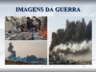 IMAGENS DA GUERRA 