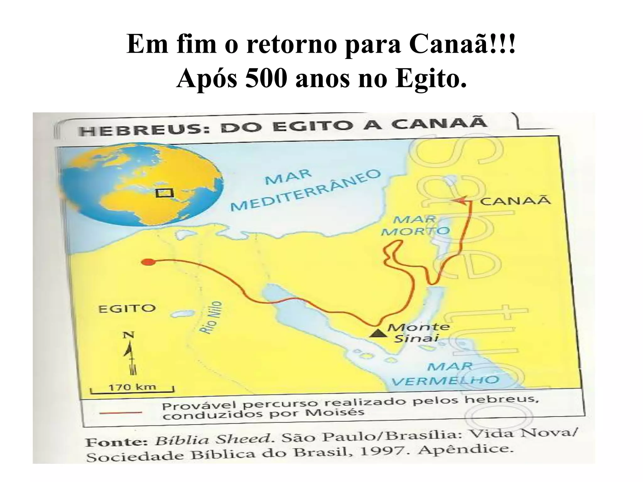 Em fim o retorno para Canaã!!!
Após 500 anos no Egito.
 