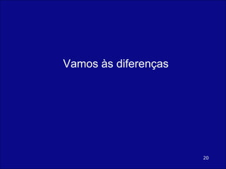 Vamos às diferenças 