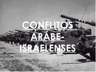 CONFLITOS ARÁBE-ISRAELENSES 