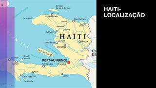 HAITI-
LOCALIZAÇÃO
 