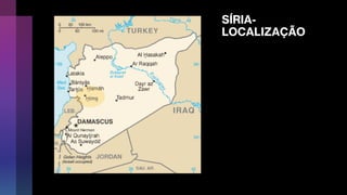 SÍRIA-
LOCALIZAÇÃO
 