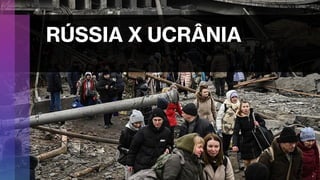 RÚSSIA X UCRÂNIA
 