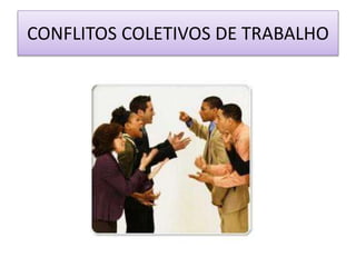 CONFLITOS COLETIVOS DE TRABALHO

 
