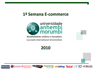 1ª Semana E-commerce




       2010
 