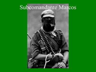 Subcomandante Marcos
 