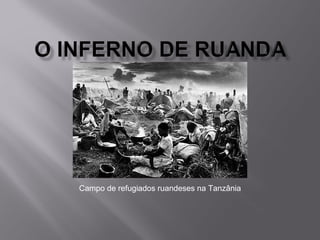 Campo de refugiados ruandeses na Tanzânia
 