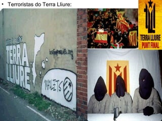 • Terroristas do Terra Lliure:

 
