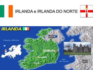 IRLANDA e IRLANDA DO NORTE

 