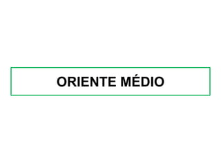 ORIENTE MÉDIO

 