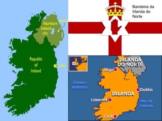 Bandeira da
Irlanda do
Norte
 