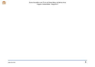 Escola Secundária com 3ºciclo do Ensino Básico de Matias Aires
                             Línguas e Humanidades – Geografia C




ESMA 2011/2012                                                                    3
 