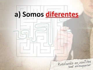 a) Somos diferentes
 