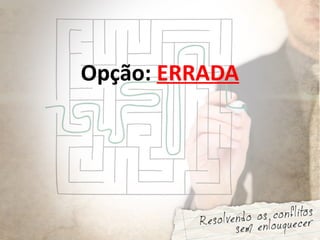 Opção: ERRADA
 