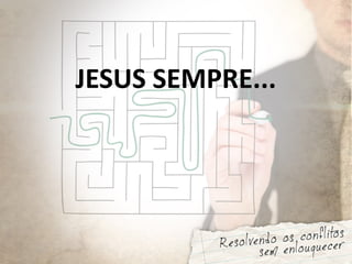 JESUS SEMPRE...
 