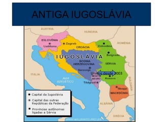 ANTIGA IUGOSLÁVIAUnidos desde 2003