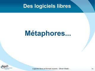 Fraternité Fraternité  : car le logiciel libre encourage la collaboration entre les utilisateurs, la possibilité d'échanger, de partager 