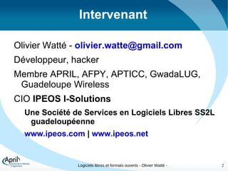 Intervenant Olivier Watté -  [email_address] Développeur, hacker 