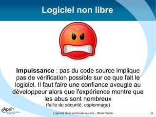Idées reçues Le logiciel libre est gratuit  : Non, pas forcément ! Un logiciel libre peut être payant, un logiciel gratuit est rarement un logiciel libre 