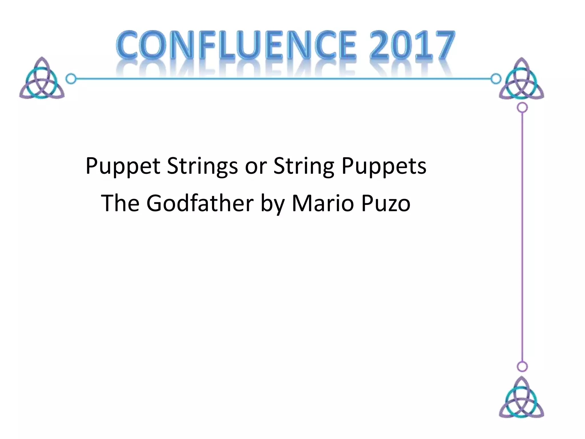Puppet Strings or String Puppets
The Godfather by Mario Puzo
 